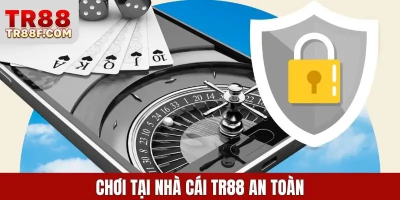 Chơi tại nhà cái TR88 an toàn