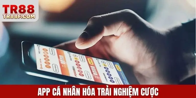 App cá nhân hóa trải nghiệm cược