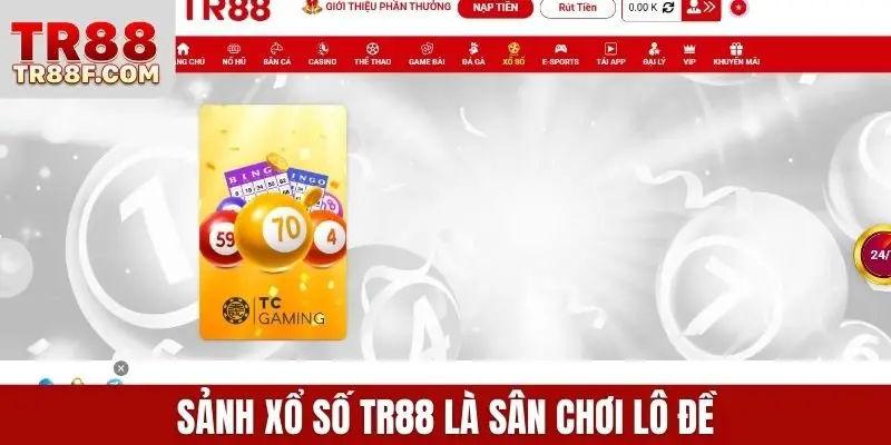 Sảnh xổ số TR88 là sân chơi lô đề